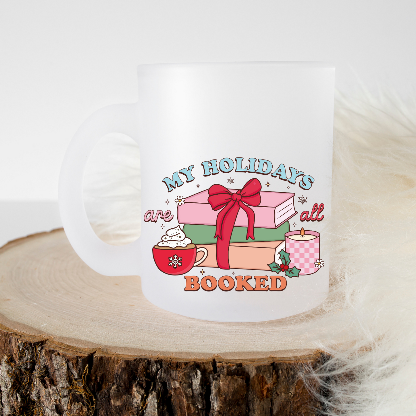 Holidays Are Booked For Christmas - Frosted Glass Mug