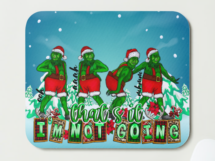 That's It I'm Not Going - Grinch Mousepad