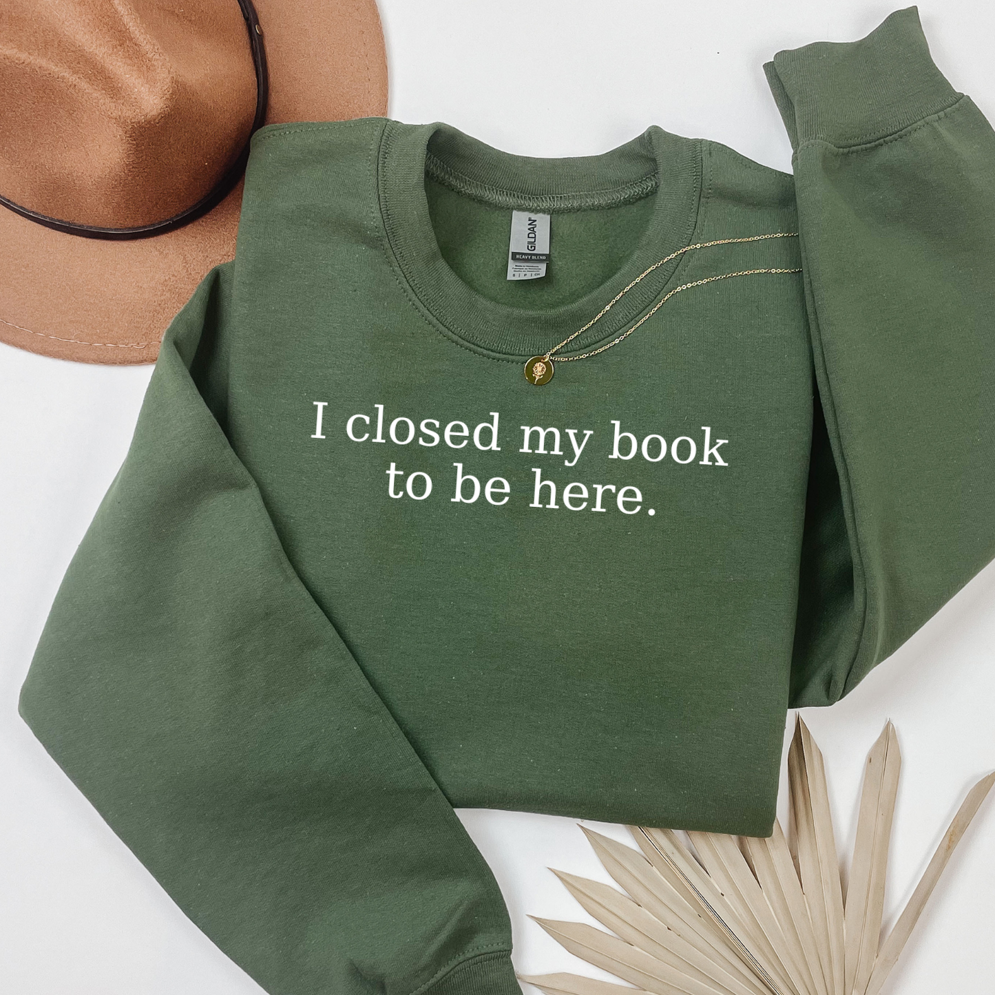 Closed My Book To be Here - Sweatshirt