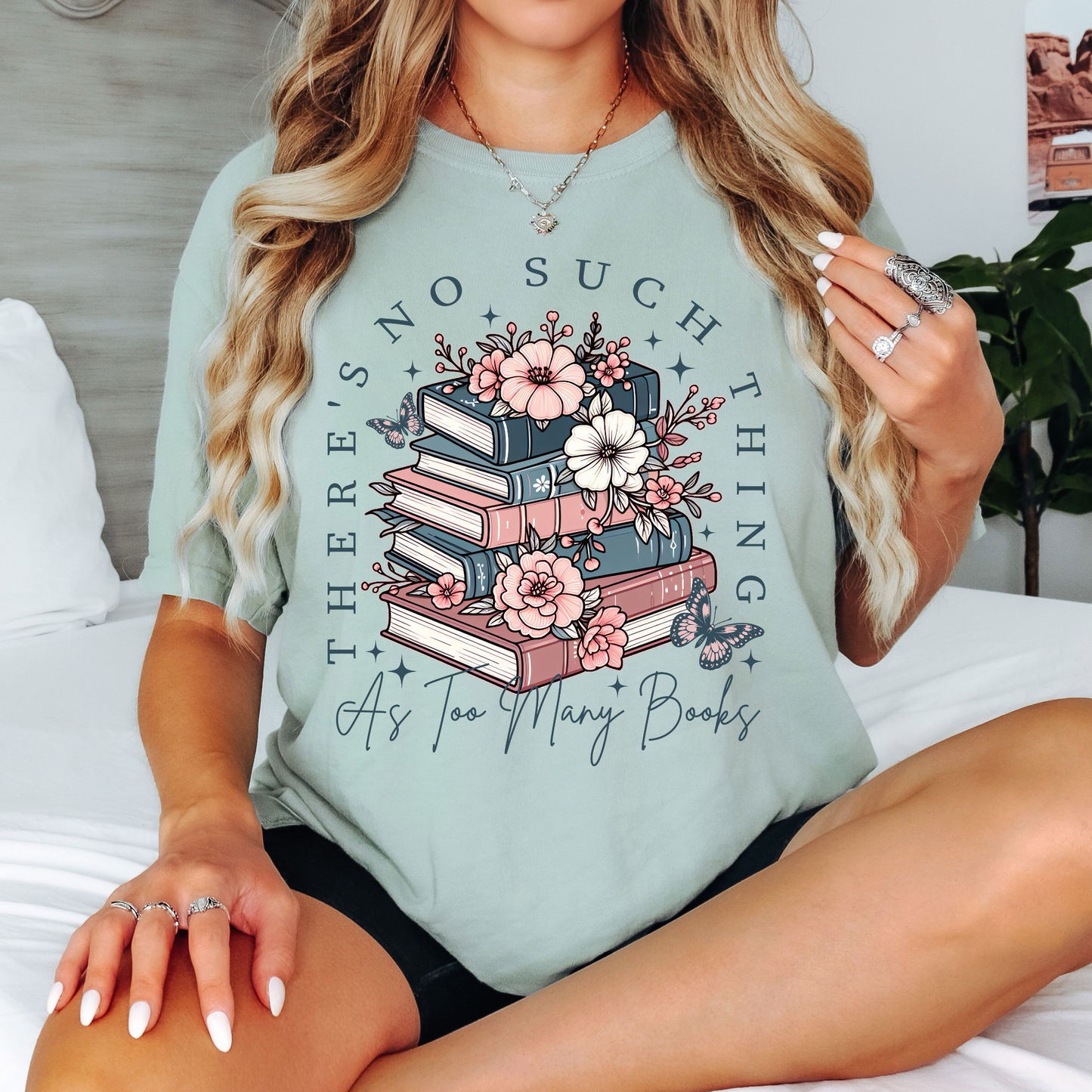 There's No Such Thing As Too Many Books - Shirt