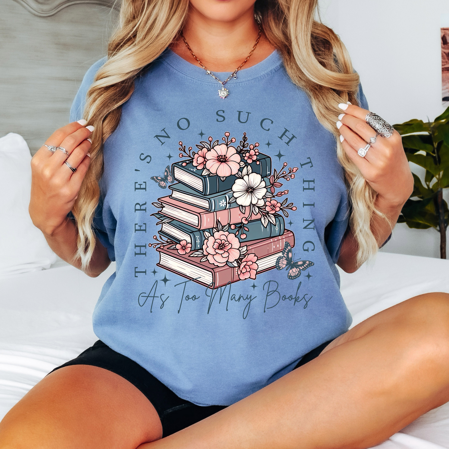 There's No Such Thing As Too Many Books - Shirt