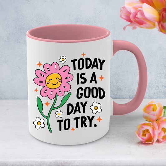 It's A Good Day To Try - Mug