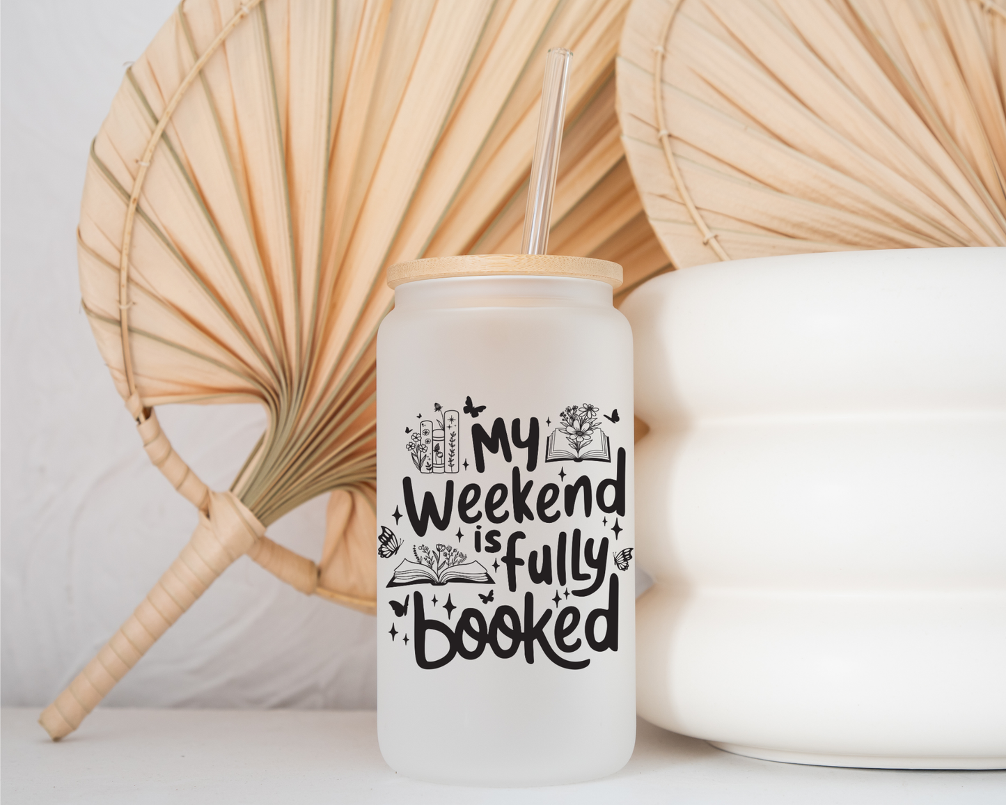 My Weekend Is Fully Booked - Frosted Glass Cup