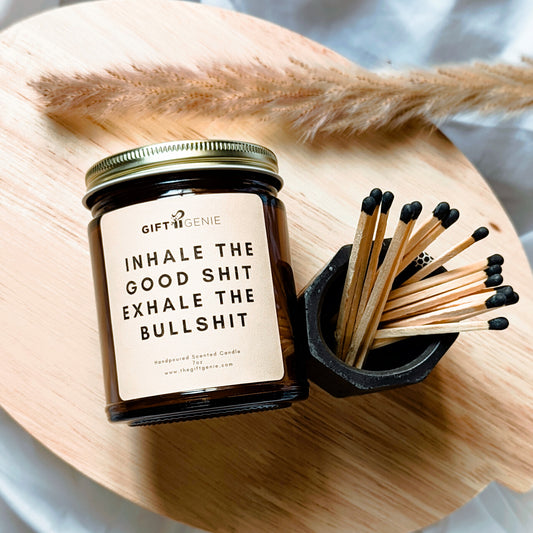Inhale The Good Shit, Exhale The Bullshit - Candle